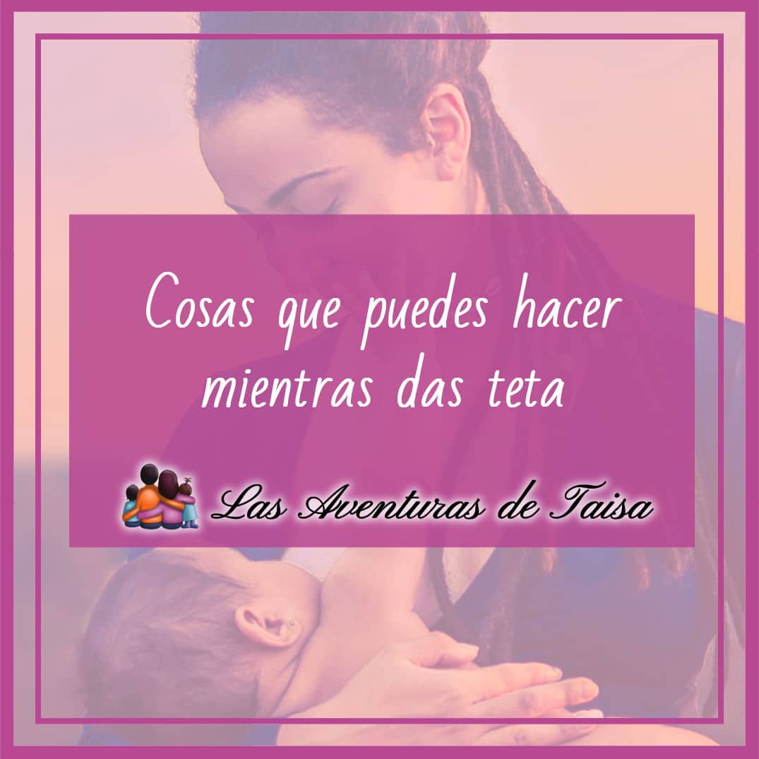 30 cosas que puedes hacer mientras das el pecho