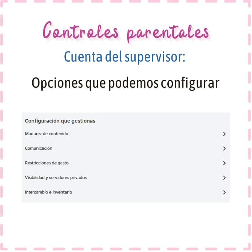 Podemos configurar en Roblox:
Madurez del contenido
Comunicación: Si pueden o no usar chat privado.
Gasto en Robux.
Visibilidad y servidores privados.
Intercambios de inventario.
